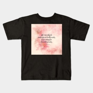 Life can only be understood backwards, but it must be lived forwards. Soren Kierkegaard Kids T-Shirt